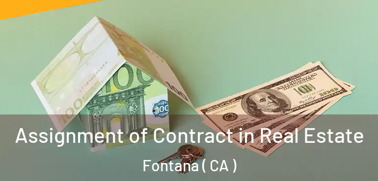  Assignment of Contract in Real Estate Fontana ( CA )