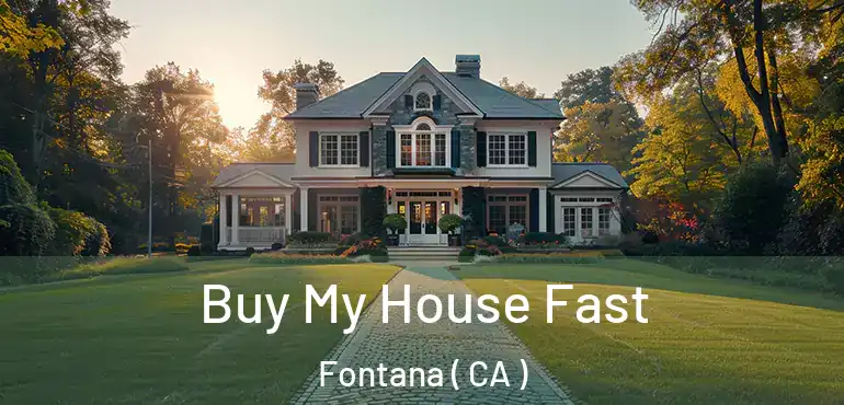  Buy My House Fast Fontana ( CA )