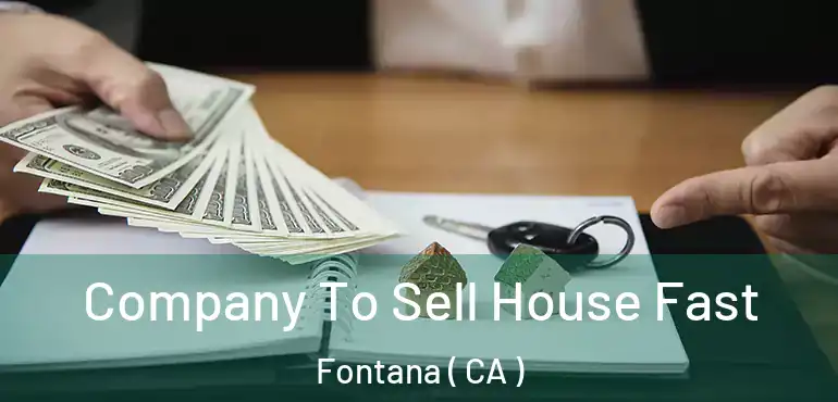 Company To Sell House Fast Fontana ( CA )