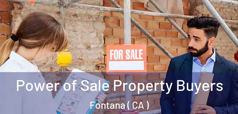  Power of Sale Property Buyers Fontana ( CA )