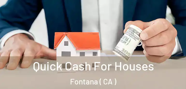  Quick Cash For Houses Fontana ( CA )