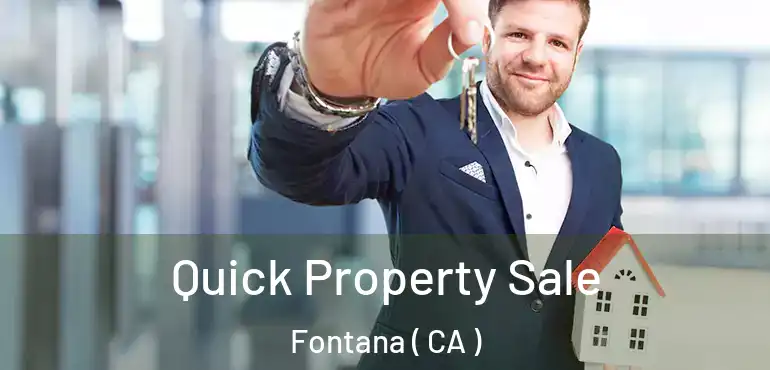  Quick Property Sale Fontana ( CA )