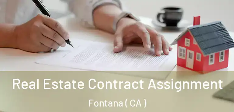  Real Estate Contract Assignment Fontana ( CA )