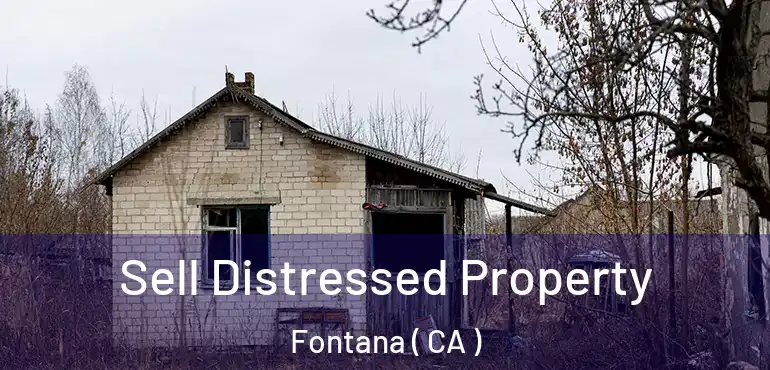  Sell Distressed Property Fontana ( CA )