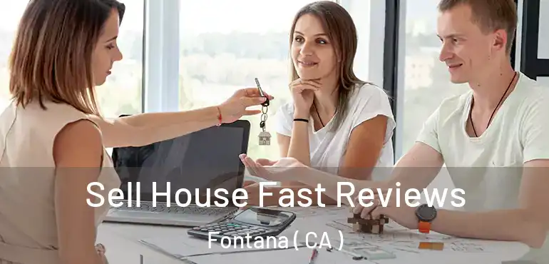  Sell House Fast Reviews Fontana ( CA )