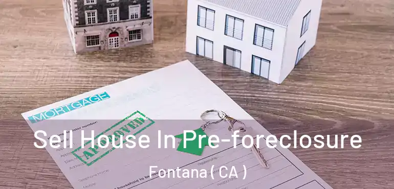  Sell House In Pre-foreclosure Fontana ( CA )