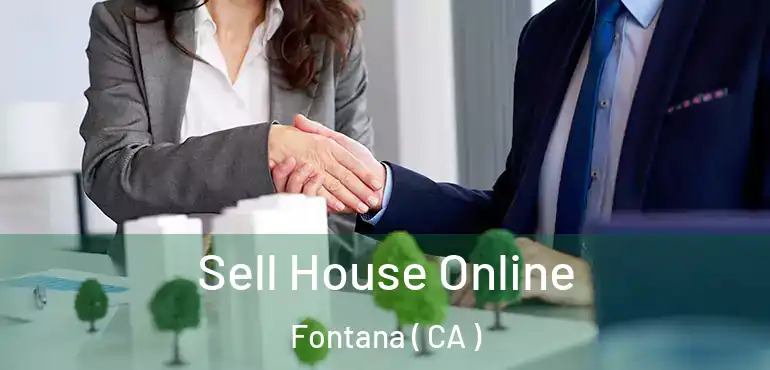  Sell House Online Fontana ( CA )