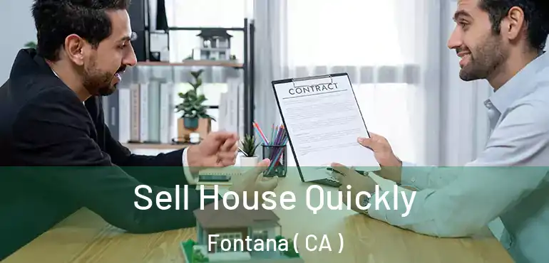  Sell House Quickly Fontana ( CA )