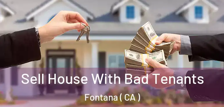  Sell House With Bad Tenants Fontana ( CA )