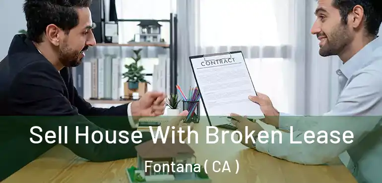  Sell House With Broken Lease Fontana ( CA )