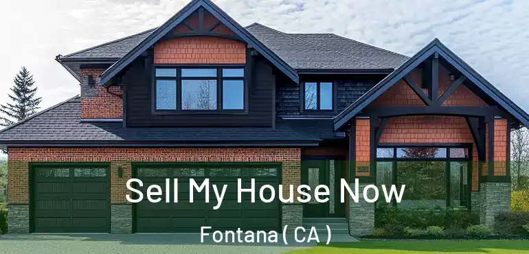  Sell My House Now Fontana ( CA )