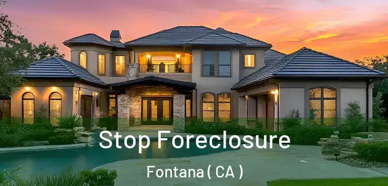 Stop Foreclosure Fontana ( CA )