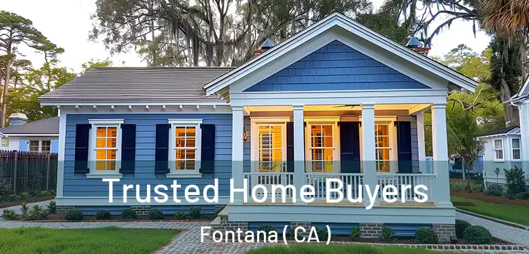  Trusted Home Buyers Fontana ( CA )